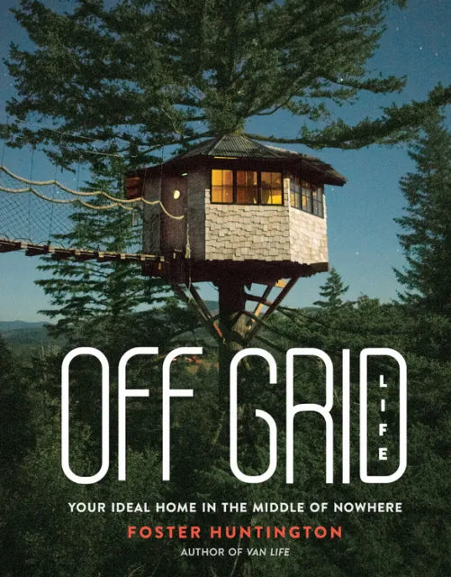 Off Grid Life Your Ideal Home In The Middle Of Nowhere